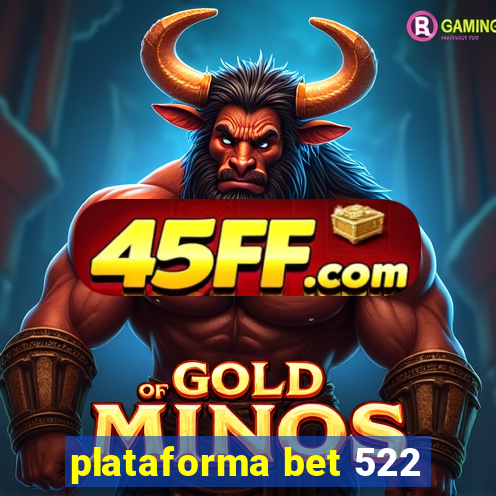 plataforma bet 522